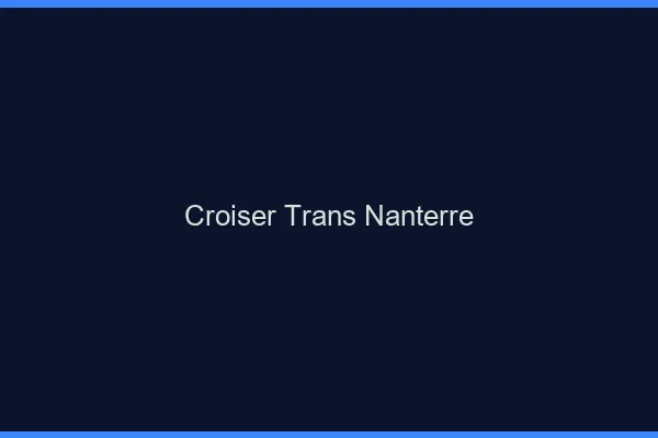 Croiser trans Nanterre