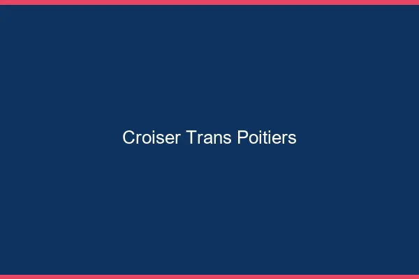 Croiser trans Poitiers