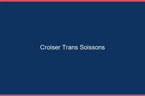 Croiser trans Soissons