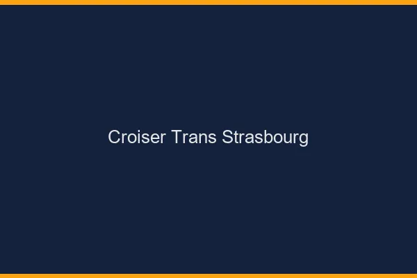Croiser trans Strasbourg