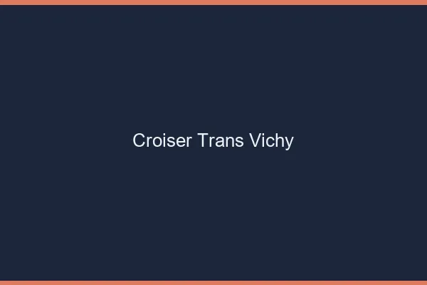 Croiser trans Vichy