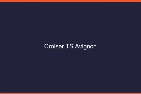 Croiser TS Avignon