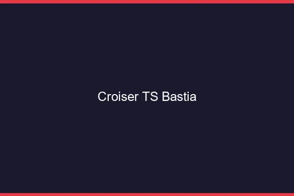 Croiser TS Bastia