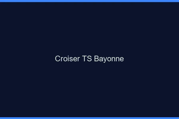 Croiser TS Bayonne