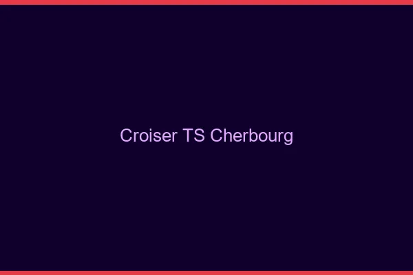 Croiser TS Cherbourg