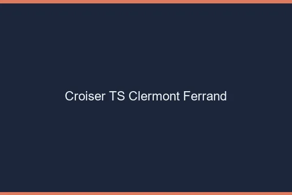 Croiser TS Clermont-Ferrand