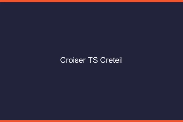 Croiser TS Créteil