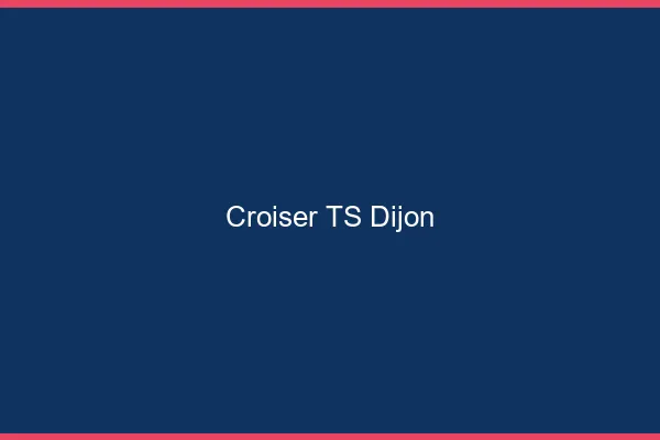 Croiser TS Dijon