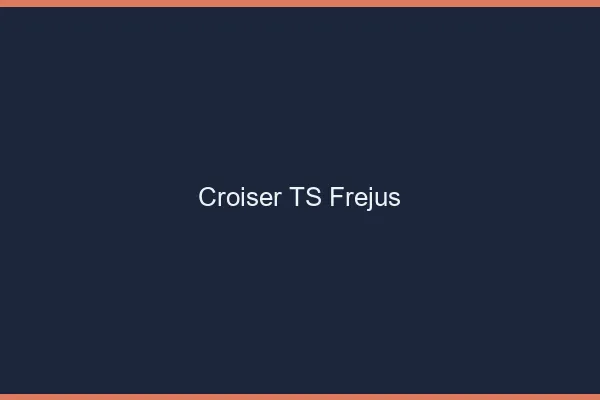 Croiser TS Fréjus