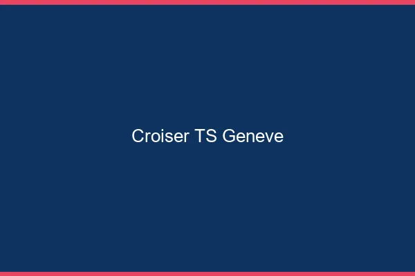 Croiser TS Genève