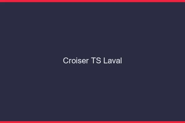 Croiser TS Laval