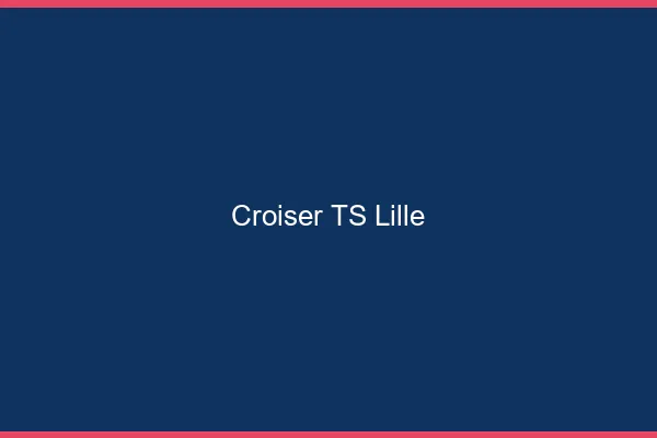 Croiser TS Lille