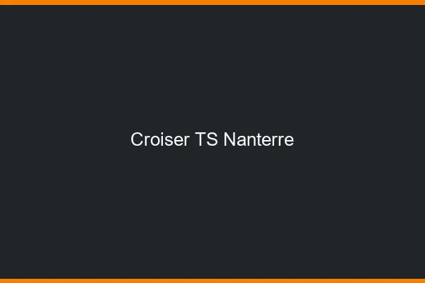 Croiser TS Nanterre