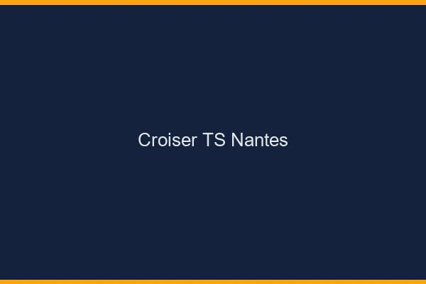 Croiser TS Nantes