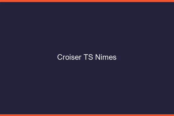 Croiser TS Nîmes