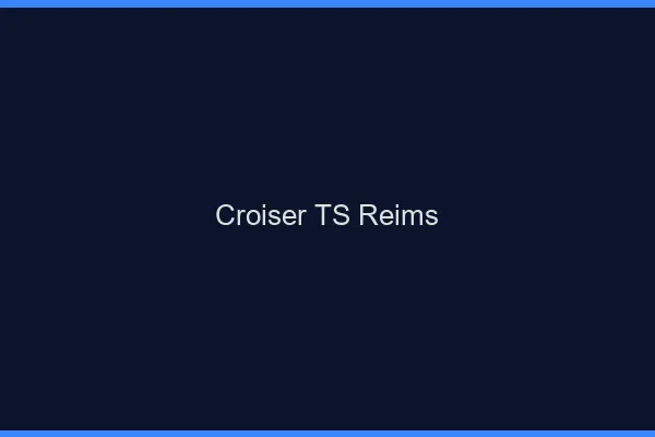 Croiser TS Reims