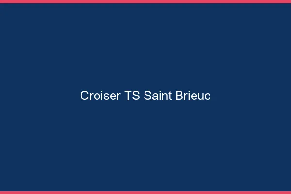 Croiser TS Saint-Brieuc
