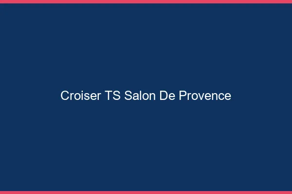 Croiser TS Salon-de-Provence