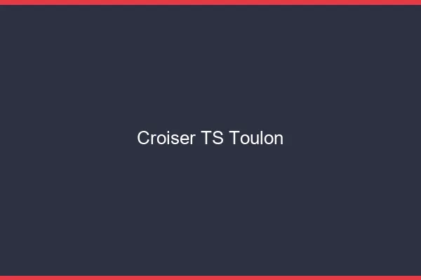 Croiser TS Toulon