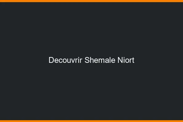 Découvrir shemale Niort