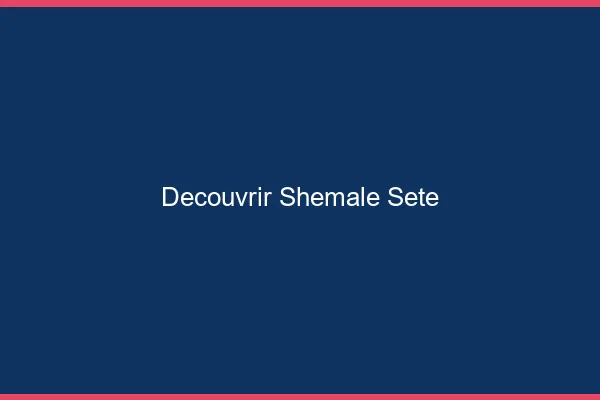 Découvrir shemale Sète