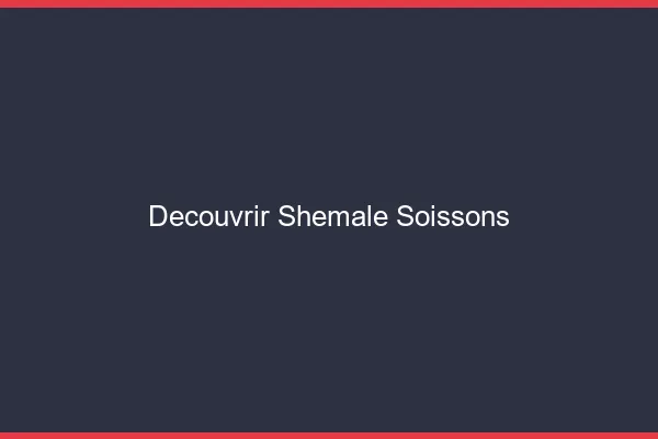 Découvrir shemale Soissons