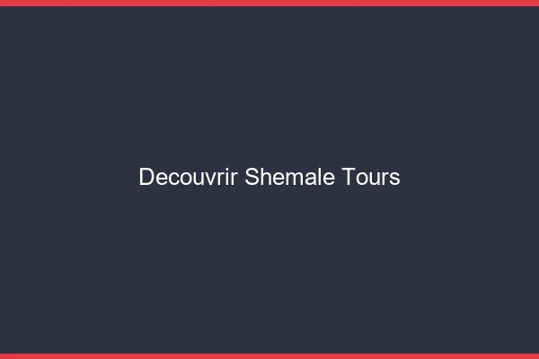 Découvrir shemale Tours
