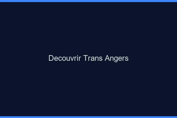 Découvrir trans Angers