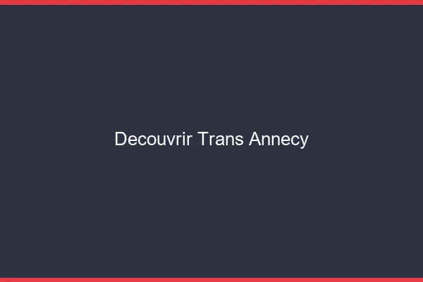 Découvrir trans Annecy