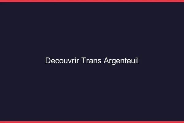 Découvrir trans Argenteuil