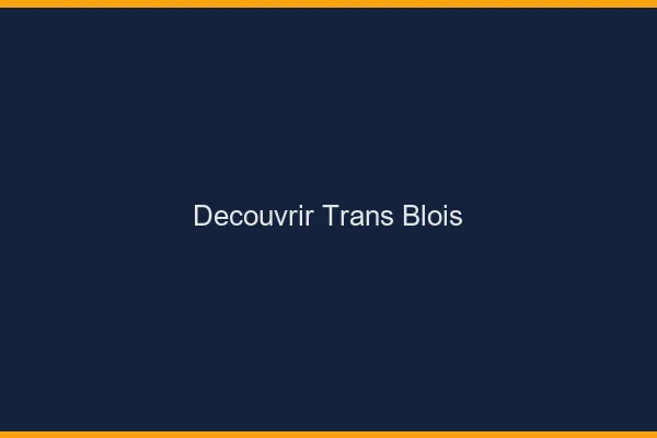 Découvrir trans Blois