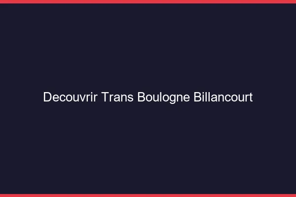 Découvrir trans Boulogne-Billancourt