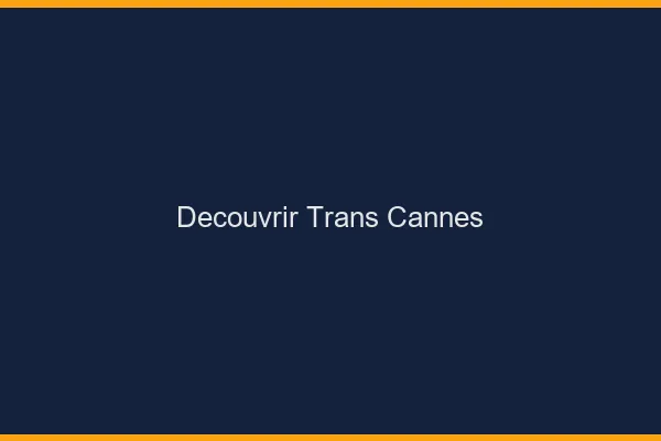 Découvrir trans Cannes
