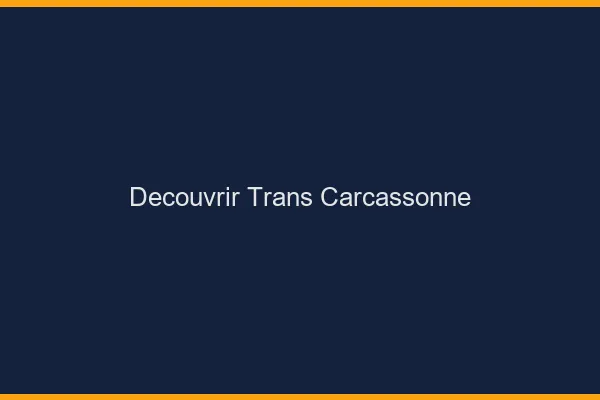 Découvrir trans Carcassonne