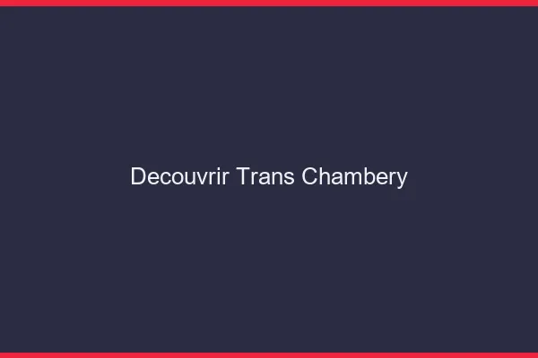 Découvrir trans Chambéry