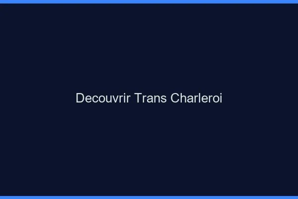 Découvrir trans Charleroi