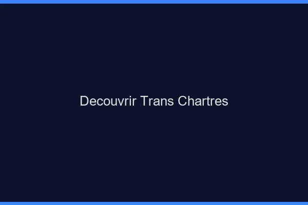 Découvrir trans Chartres
