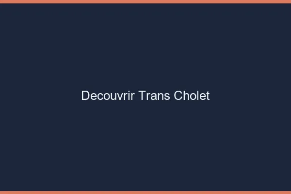 Découvrir trans Cholet