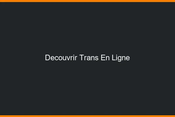 Découvrir trans en ligne