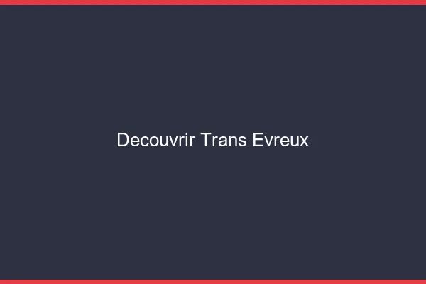 Découvrir trans Évreux