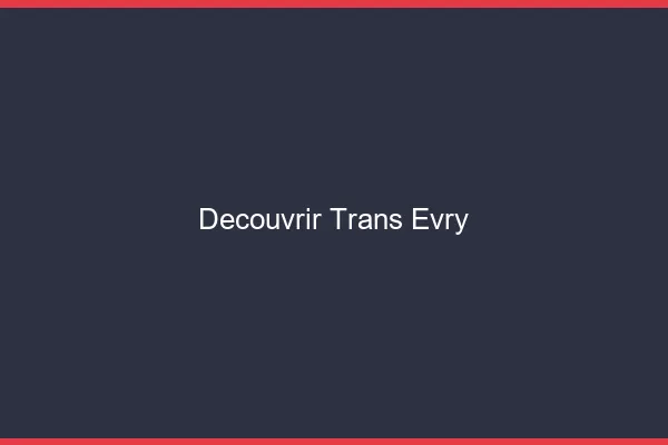 Découvrir trans Évry