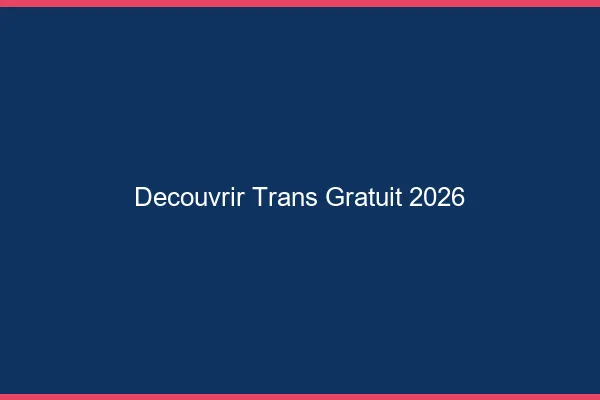 Découvrir trans gratuit 2026