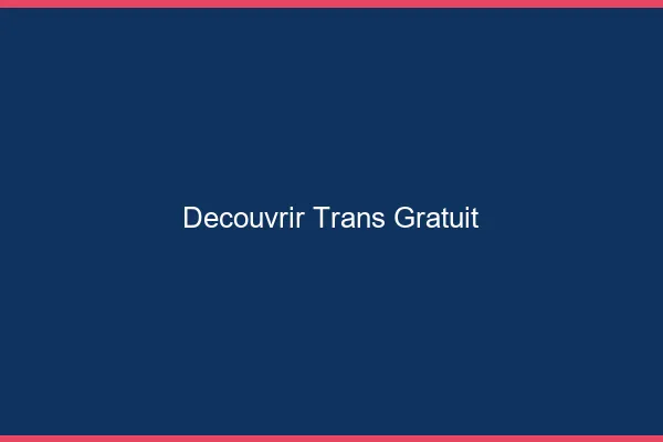 Découvrir trans gratuit