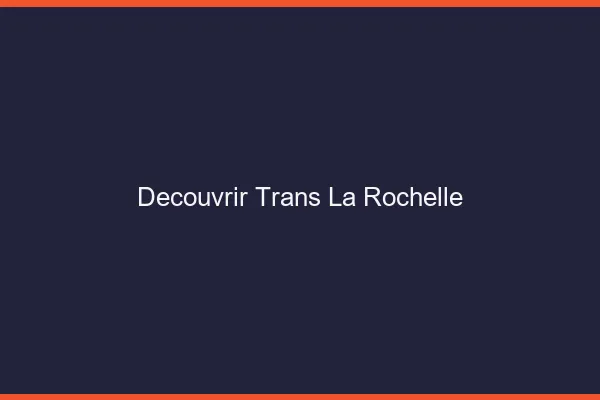 Découvrir trans la rochelle