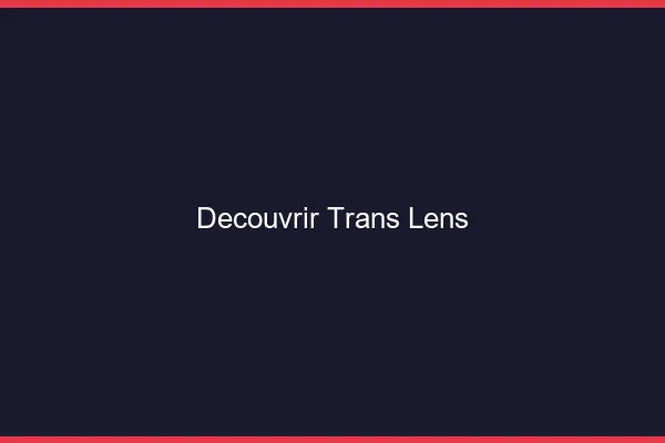 Découvrir trans Lens