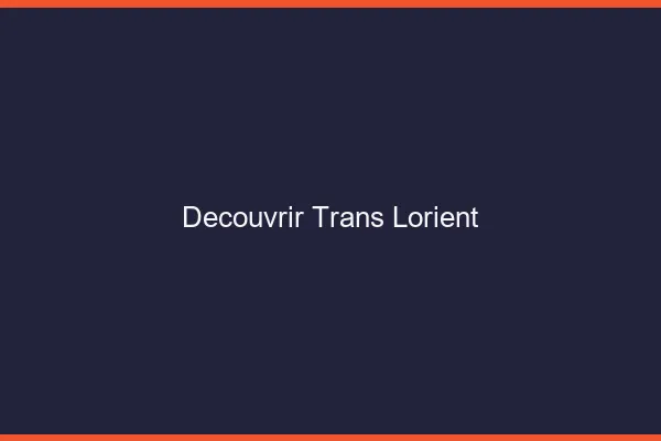 Découvrir trans Lorient