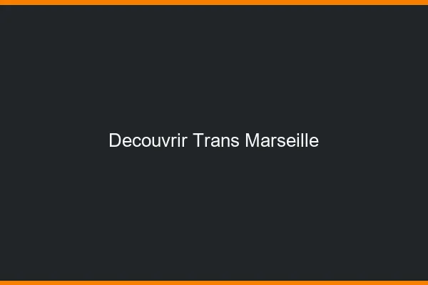 Découvrir trans Marseille