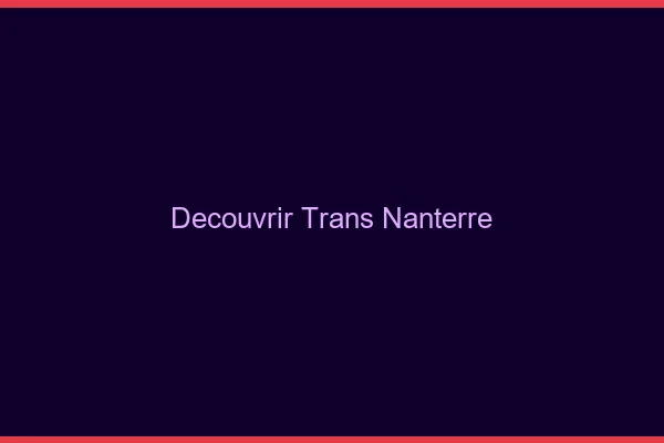 Découvrir trans Nanterre