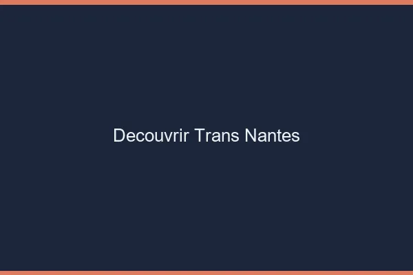 Découvrir trans Nantes