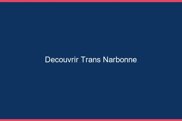 Découvrir trans Narbonne